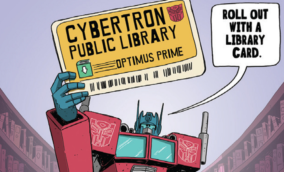 Cartoon character Optimus Prime holds a library card from Cybertron Public Library. A speech bubble says: Roll out with a library card.