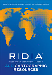 RDA and Cartographic Resources, available at the ALA Store