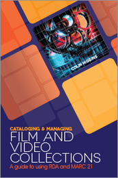 Cataloging and Managing Film & Video Collections: A Guide to using RDA and MARC21, available in the ALA Store