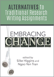 Embracing Change: Alternatives to Traditional Research Writing Assignments, available at the ALA Store