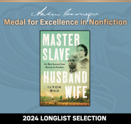 Andrew Carnegie Medal For Excellence in Nonfiction 2024 Longlist Selection:Master Slave Husband Wife: An Epic Journey from Slavery to Freedom.