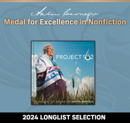 Andrew Carnegie Medal For Excellence in Nonfiction 2024 Longlist Selection:Project 562: Changing the Way We See Native America. 