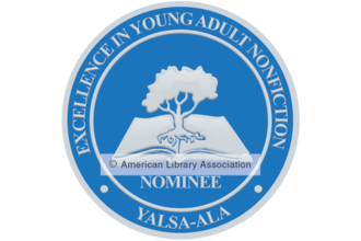 YALSA-ALA Excellence in Young Adult Nonfiction Nominee